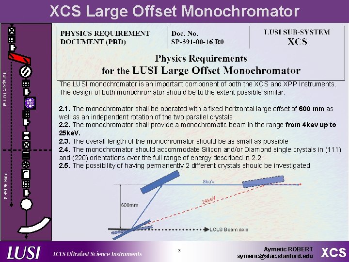 XCS Large Offset Monochromator Transport Tunnel The LUSI monochromator is an important component of