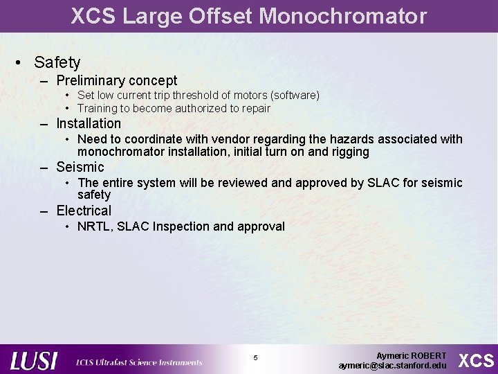 XCS Large Offset Monochromator • Safety – Preliminary concept • Set low current trip