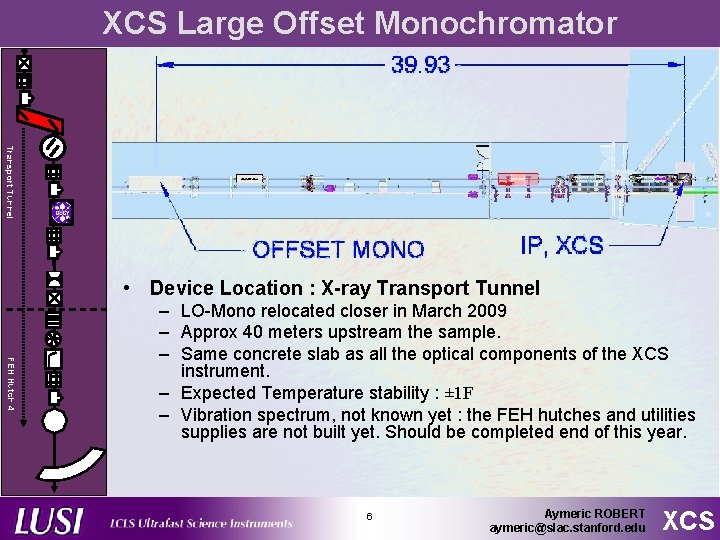 XCS Large Offset Monochromator Transport Tunnel • Device Location : X-ray Transport Tunnel FEH XCS Large Offset Monochromator Transport Tunnel • Device Location : X-ray Transport Tunnel FEH
