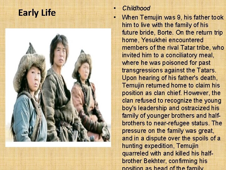 Early Life • Childhood • When Temujin was 9, his father took him to