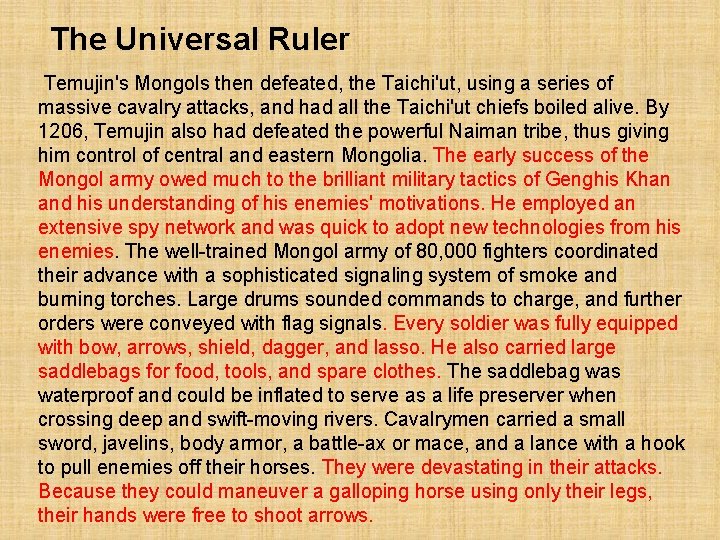 The Universal Ruler Temujin's Mongols then defeated, the Taichi'ut, using a series of massive