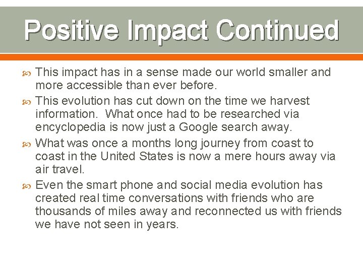Positive Impact Continued This impact has in a sense made our world smaller and