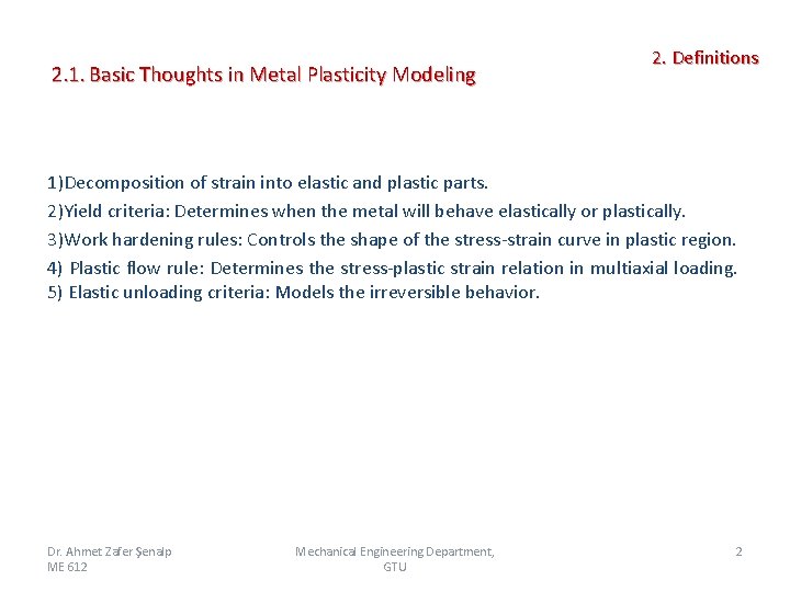 2. 1. Basic Thoughts in Metal Plasticity Modeling 2. Definitions 1)Decomposition of strain into