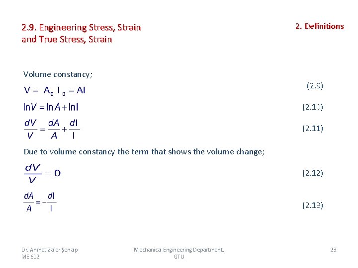 2. 9. Engineering Stress, Strain and True Stress, Strain 2. Definitions Volume constancy; (2.