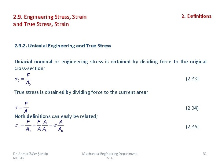 2. 9. Engineering Stress, Strain and True Stress, Strain 2. Definitions 2. 9. 2.