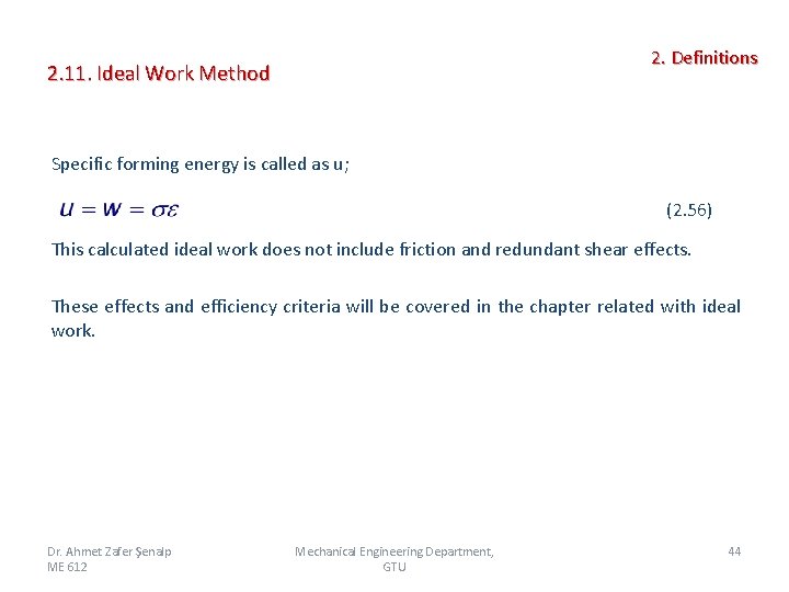 2. Definitions 2. 11. Ideal Work Method Specific forming energy is called as u;