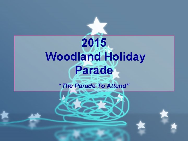 2015 Woodland Holiday Parade “The Parade To Attend” 