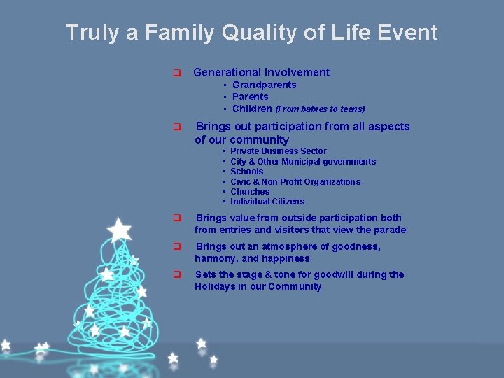 Truly a Family Quality of Life Event q Generational Involvement • Grandparents • Parents