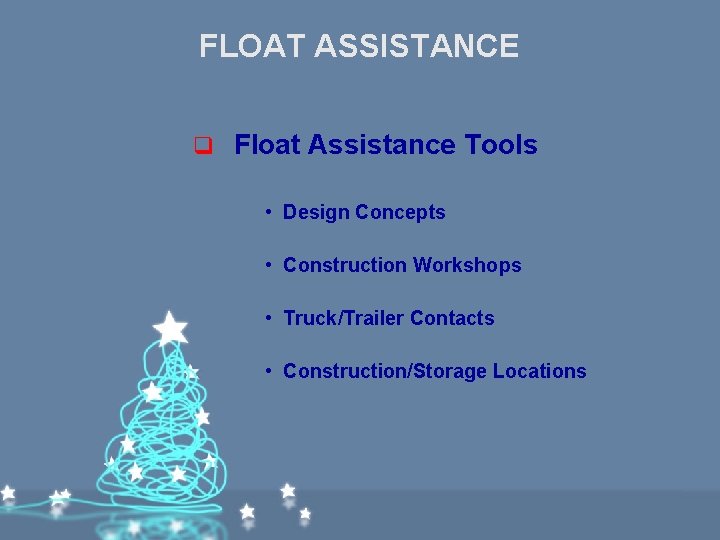 FLOAT ASSISTANCE q Float Assistance Tools • Design Concepts • Construction Workshops • Truck/Trailer