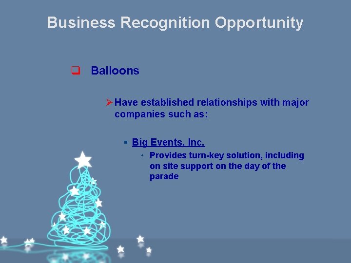 Business Recognition Opportunity q Balloons Ø Have established relationships with major companies such as: