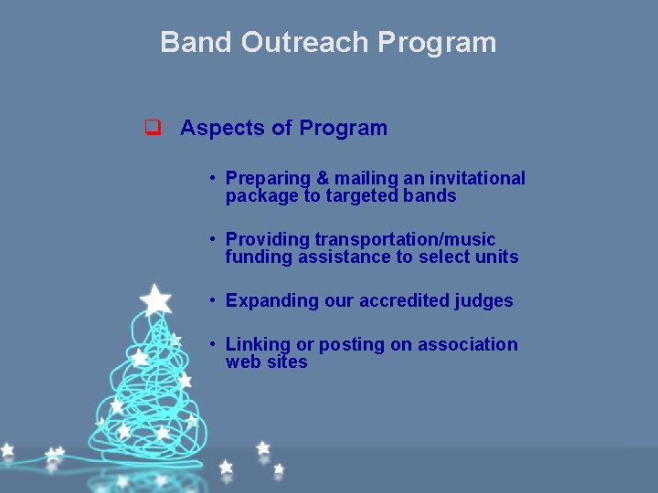 Band Outreach Program q Aspects of Program • Preparing & mailing an invitational package