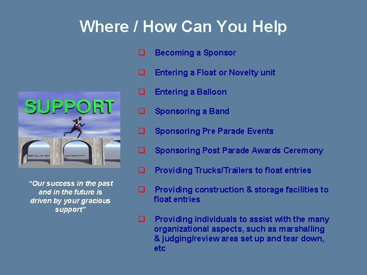 Where / How Can You Help q Becoming a Sponsor q Entering a Float