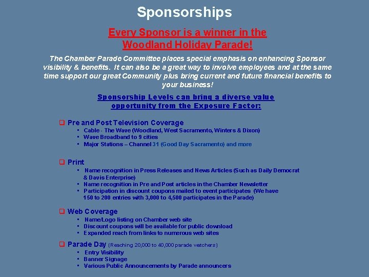 Sponsorships Every Sponsor is a winner in the Woodland Holiday Parade! The Chamber Parade