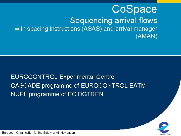 Co. Space Sequencing arrival flows with spacing instructions (ASAS) and arrival manager (AMAN) EUROCONTROL