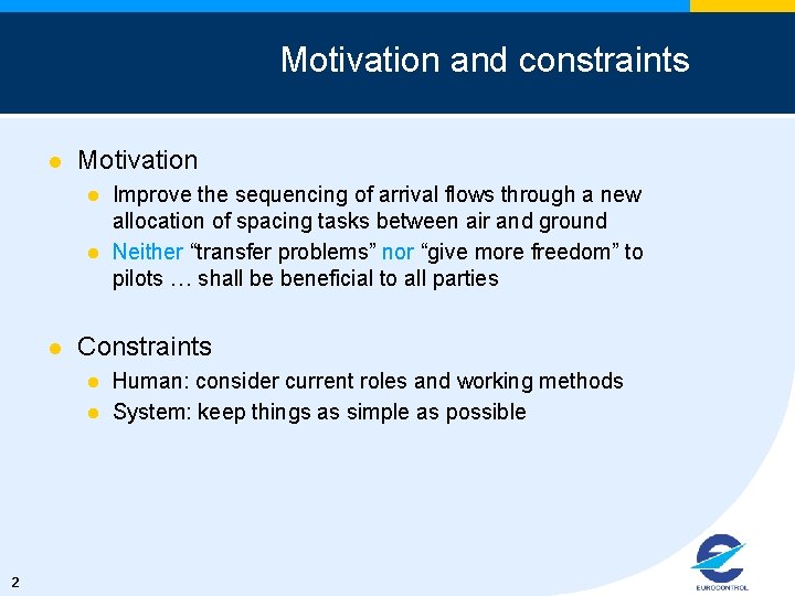 Motivation and constraints l Motivation l l l Constraints l l 2 Improve the