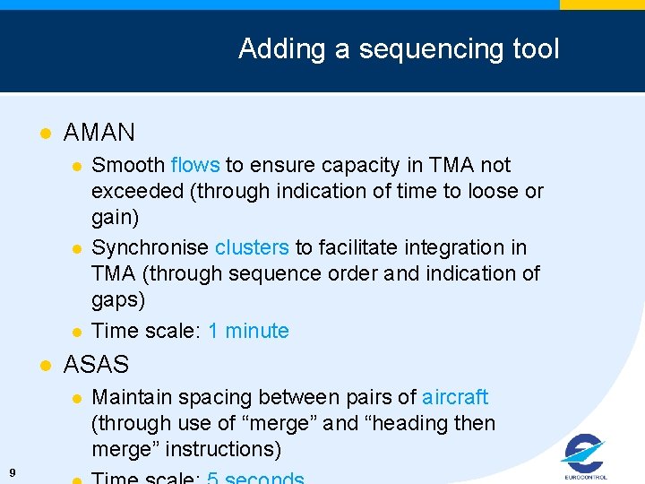 Adding a sequencing tool l AMAN l l ASAS l 9 Smooth flows to