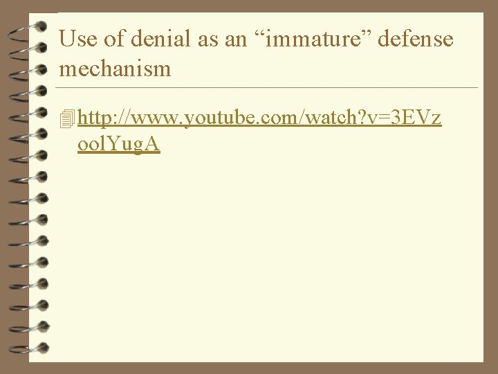 Use of denial as an “immature” defense mechanism 4 http: //www. youtube. com/watch? v=3