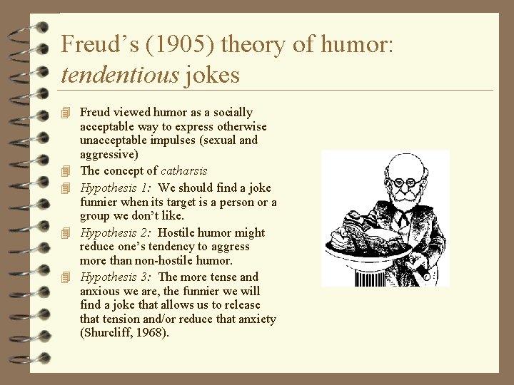 Freud’s (1905) theory of humor: tendentious jokes 4 Freud viewed humor as a socially