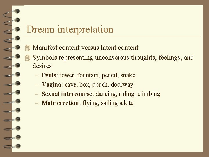 Dream interpretation 4 Manifest content versus latent content 4 Symbols representing unconscious thoughts, feelings,