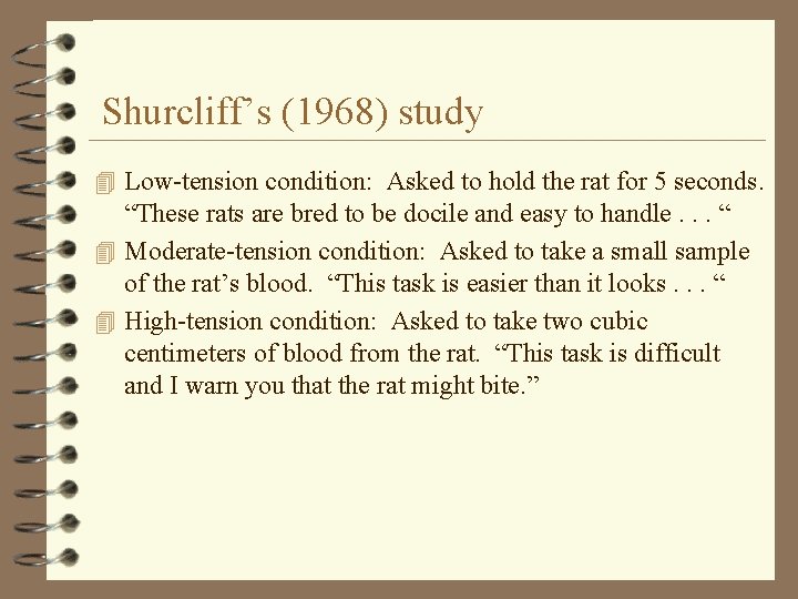 Shurcliff’s (1968) study 4 Low-tension condition: Asked to hold the rat for 5 seconds.