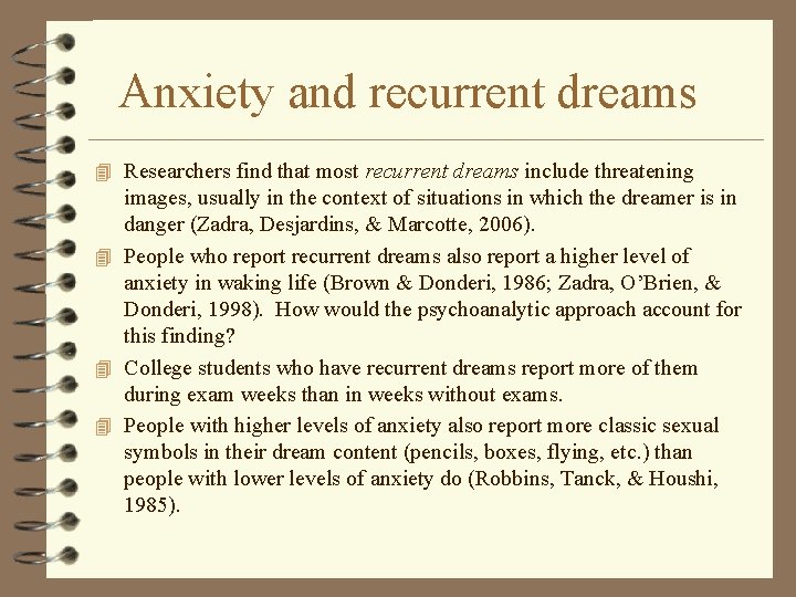 Anxiety and recurrent dreams 4 Researchers find that most recurrent dreams include threatening images,