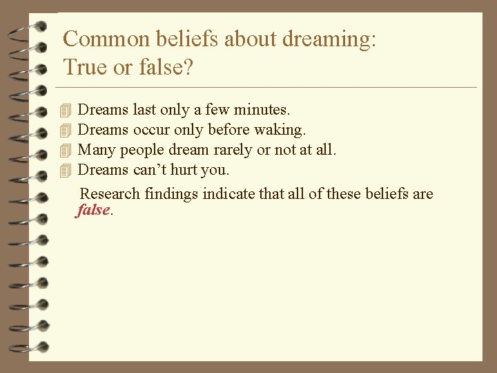 Common beliefs about dreaming: True or false? 4 4 Dreams last only a few