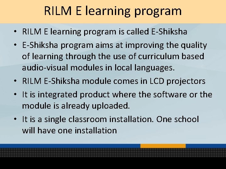 RILM E learning program • RILM E learning program is called E-Shiksha • E-Shiksha
