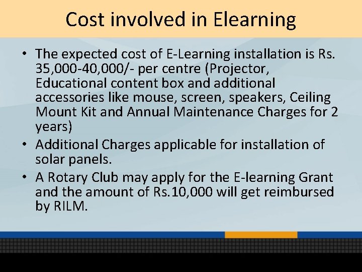 Cost involved in Elearning • The expected cost of E-Learning installation is Rs. 35,