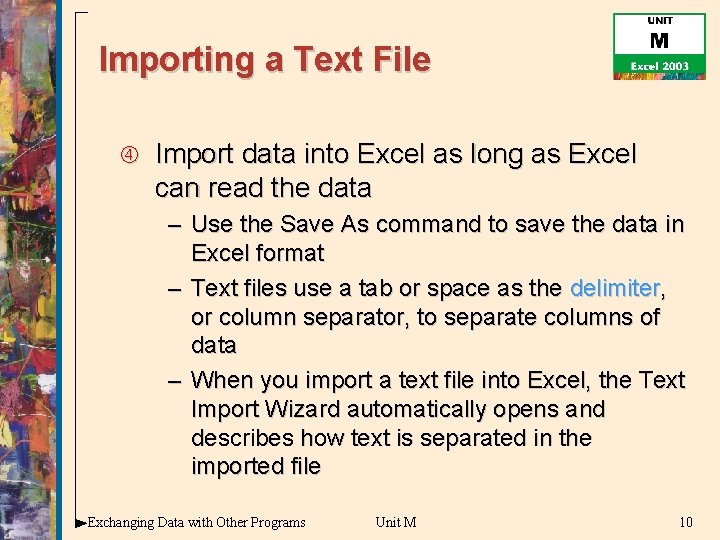 Importing a Text File Import data into Excel as long as Excel can read