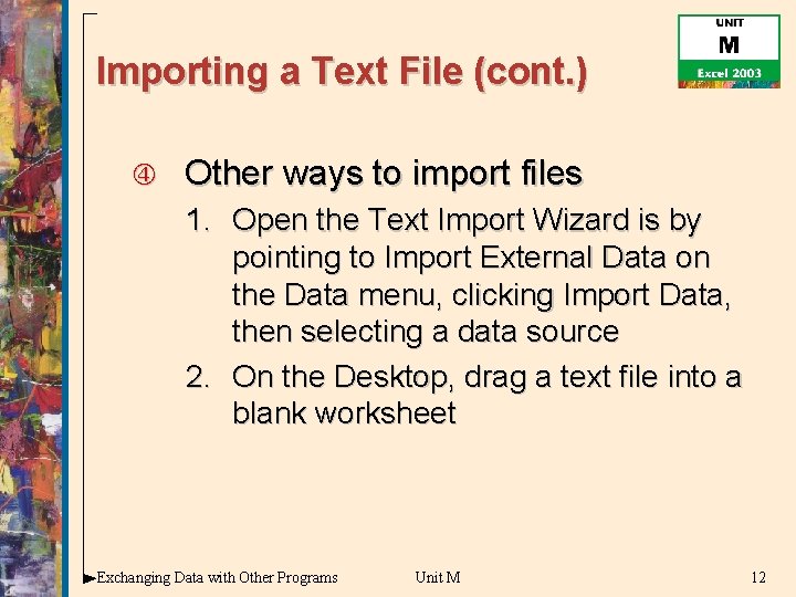Importing a Text File (cont. ) Other ways to import files 1. Open the