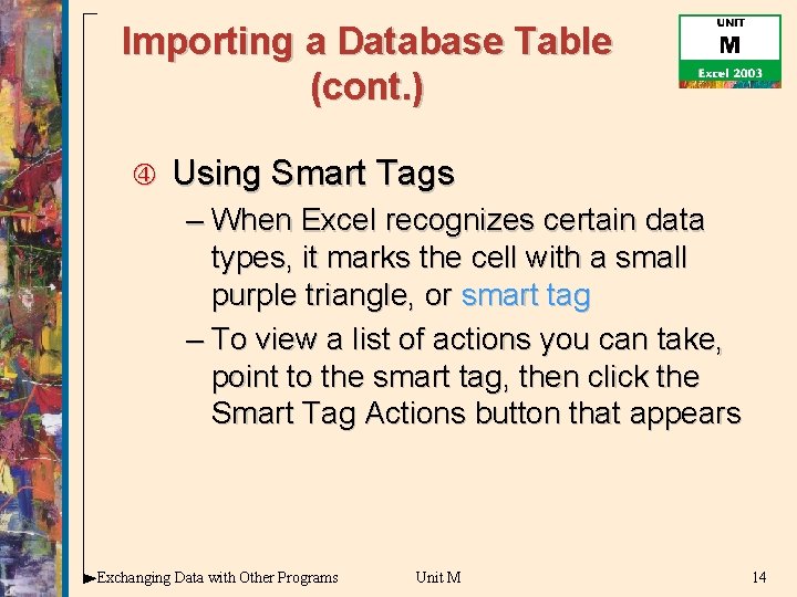 Importing a Database Table (cont. ) Using Smart Tags – When Excel recognizes certain