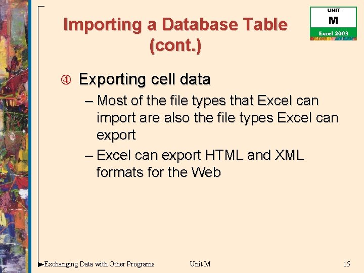 Importing a Database Table (cont. ) Exporting cell data – Most of the file