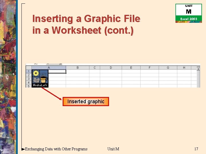 Inserting a Graphic File in a Worksheet (cont. ) Inserted graphic Exchanging Data with