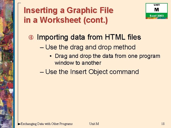 Inserting a Graphic File in a Worksheet (cont. ) Importing data from HTML files