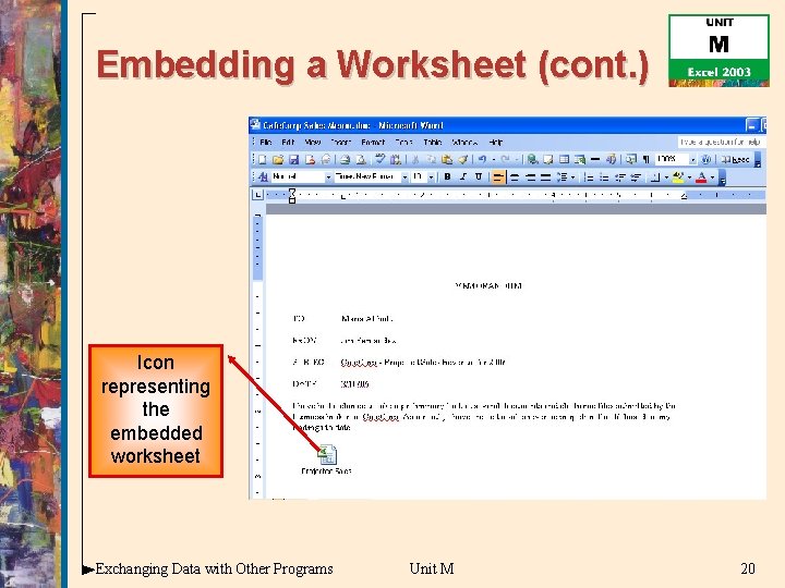 Embedding a Worksheet (cont. ) Icon representing the embedded worksheet Exchanging Data with Other