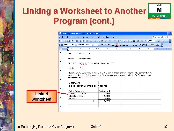 Linking a Worksheet to Another Program (cont. ) Linked worksheet Exchanging Data with Other