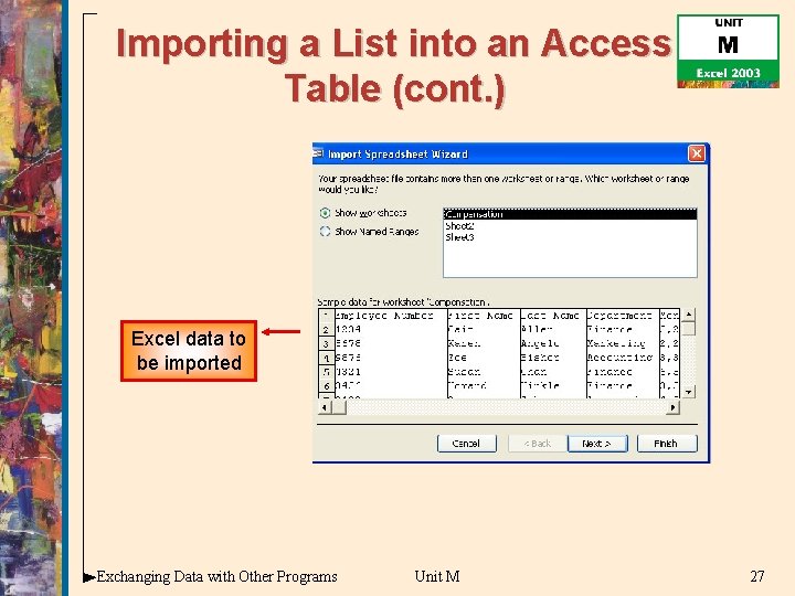 Importing a List into an Access Table (cont. ) Excel data to be imported