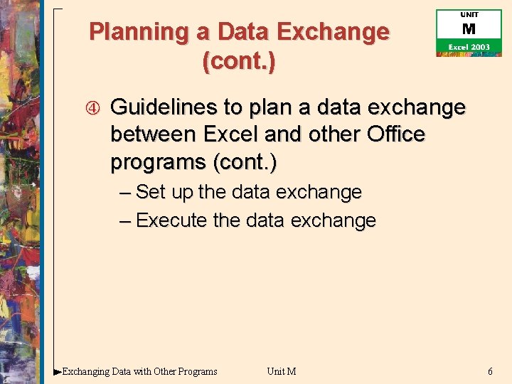 Planning a Data Exchange (cont. ) Guidelines to plan a data exchange between Excel