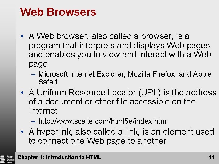 Web Browsers • A Web browser, also called a browser, is a program that