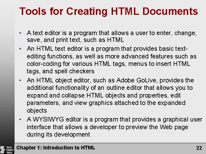 Tools for Creating HTML Documents • A text editor is a program that allows