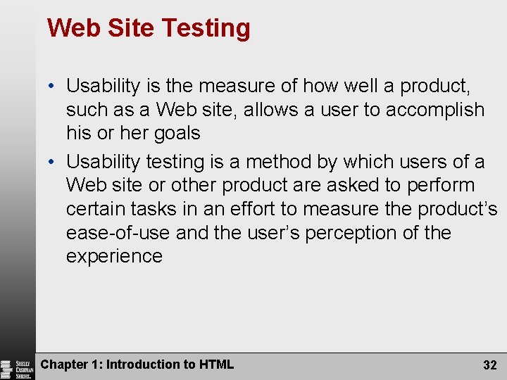 Web Site Testing • Usability is the measure of how well a product, such