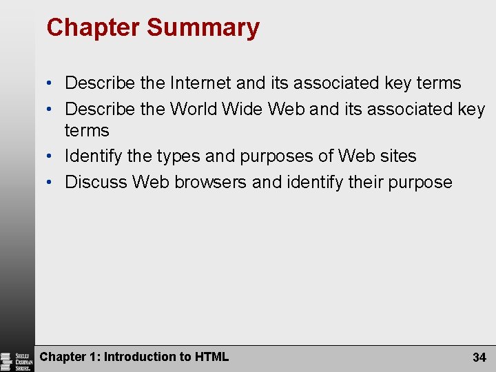 Chapter Summary • Describe the Internet and its associated key terms • Describe the