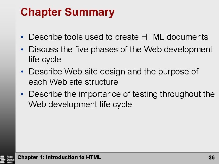 Chapter Summary • Describe tools used to create HTML documents • Discuss the five