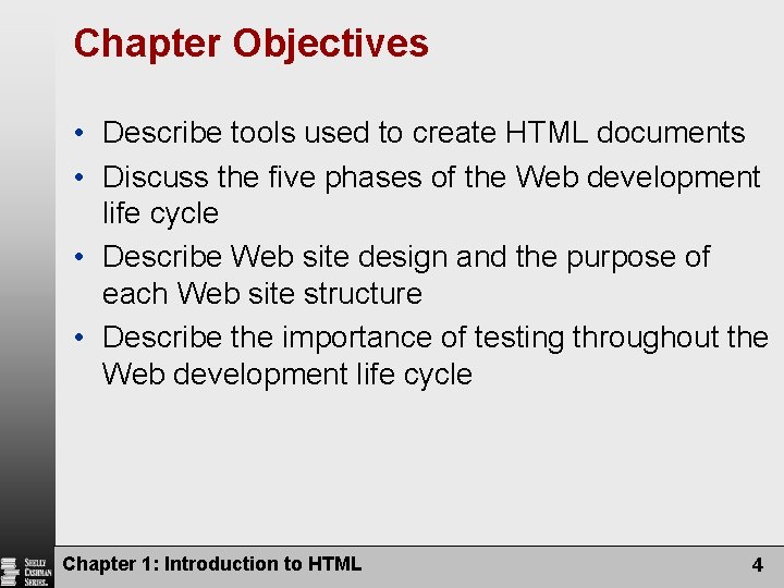 Chapter Objectives • Describe tools used to create HTML documents • Discuss the five