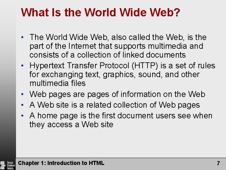 What Is the World Wide Web? • The World Wide Web, also called the