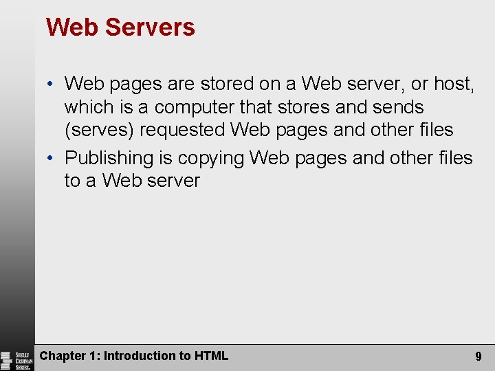 Web Servers • Web pages are stored on a Web server, or host, which