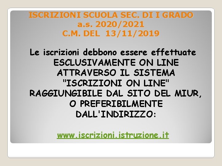 ISCRIZIONI SCUOLA SEC. DI I GRADO a. s. 2020/2021 C. M. DEL 13/11/2019 Le