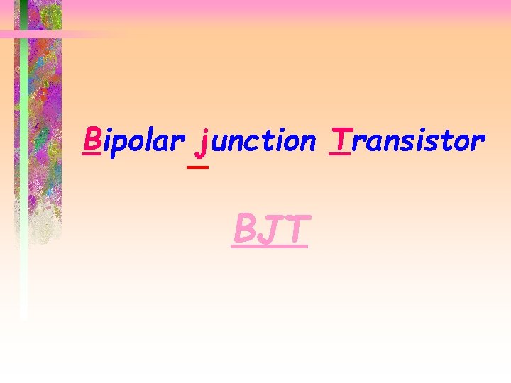 Bipolar junction Transistor BJT 