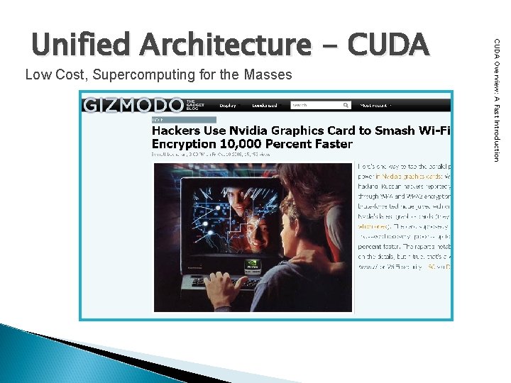 Low Cost, Supercomputing for the Masses CUDA Overview: A Fast Introduction Unified Architecture -