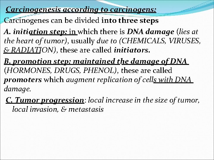 Carcinogenesis according to carcinogens: Carcinogenes can be divided into three steps A. initiation step: